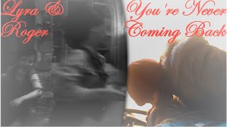 You're Never Coming Back | Lyra&Roger | [1x08] His Dark Materials | #fanvidfeed #viddingisart #HDM