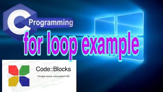 For Loop Example. C PROGRAM. CODEBLOCKS