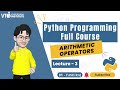 Python Arithmetic Operators | Beginner's Guide to Understand Operator in Python | Full Python course