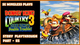 Donkey Kong Country 3: Dixie's Kong Double Trouble! (SNES) Playthrough Part 03