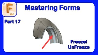 Fusion 360 Form Mastery - Part 17 - Using Freeze and UnFreeze