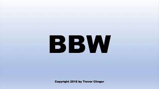 What Does BBW Stand For? (Singular)