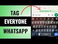 How to Tag Everyone in WhatsApp Group