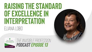 Ep. 013: Raising the Standard of Excellence in Interpretation | Invited Guest: Eliana Lobo