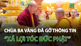 Chùa Ba Vàng đã gỡ thông tin “Xá lợi tóc đức Phật” | VTC14