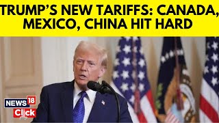 Trump Imposes Tariffs On Mexico, Canada And China, Risking Trade War | Trump News Today | N18G