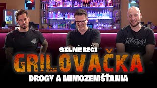 Grilovačka #42 - DROGY A MIMOZEMŠTANIA