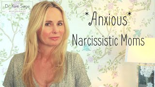 ANXIOUS NARCISSISTIC MOMS:  NARCISSISM & ANXIOUS ATTACHMENT