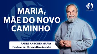 Maria, Mãe do Novo Caminho com Padre Antonio Maria | Encontro Com Maria | 19.02.2025