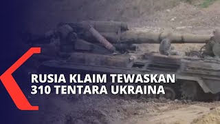 Rusia Klaim Serangannya Tewaskan 310 Personel Ukraina dan Hancurkan 53 Perangkat Militer