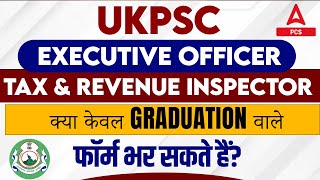 UKPSC Executive Officer, Tax \u0026 Revenue Inspector QUALIFICATION