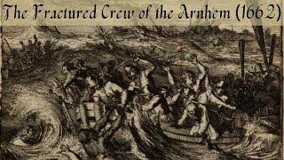 The Fractured Crew of the Arnhem (1662)