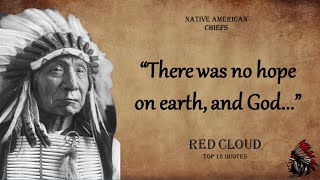 Red Cloud - Native American Chief Quotes / Proverbs About Life (PART 2)