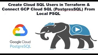 Create Cloud SQL Users in Terraform & Connect GCP Cloud SQL (PostgresSQL) From Local PSQL