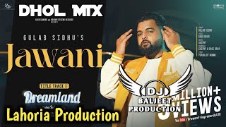 Jawani Dhol Mix Gulab Sidhu Ft Lahoria Production New Punjabi Song 2023 Remix