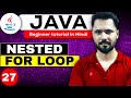 Java tutorial in Hindi for beginners #27 Nested For Loop in Java | JAVA nested for loop