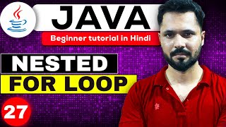 Java tutorial in Hindi for beginners #27 Nested For Loop in Java | JAVA nested for loop