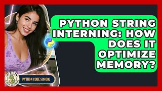 Python String Interning: How Does It Optimize Memory? - Python Code School