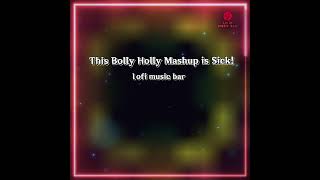 This Bolly Holly Mashup is Sick! l Bolly Holly Mashup Lofi - Dance to your favorite @lofimusicbar