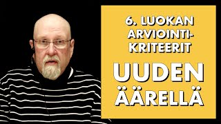 6. luokan arviointikriteerit uuden äärellä  |  Puhetta arvioinnista