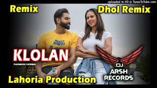 Klolan_ Dhol Remix _Parmish Verma _ Lahoria Production Remix Song_Latest Punjabi Song 2024 - Dj Arsh