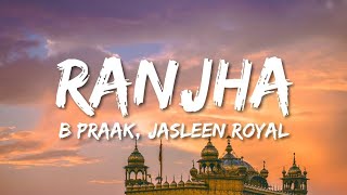 Ranjha (Lyrics) | Shershaah | Sidharth–Kiara | B Praak | Jasleen Royal | Romy | Anvita Dutt |7clouds