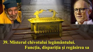 39. Misterul chivotului legământului. Funcția, dispariția și regăsirea sa