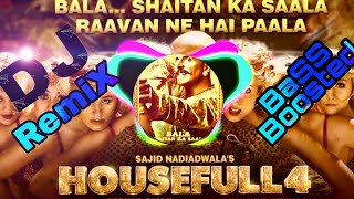 Bala bala Shaitan ka Sala BaSS boosted | Housefull 4 | Akshay Kumar | Remix by dj song | Dj Bikash