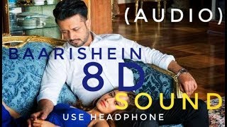 Baarishein 8D | Atif Aslam | Hindi Song | Music Lover