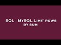 SQL : MySQL Limit rows by sum