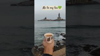 Tea=My Bestea💓 #love#travel#viralreel#kanyakumari