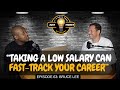 Taking a Low Salary Can Fast-Track Your Career. Making Money Through Property 101.  | Bruce Lee