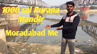 1000 sal Purana Mandir Moradabad me/Yash Moradabadi 🔥🔥