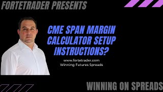 Lesson 14 CME SPAN MARGIN CALCULATOR INSTRUCTIONS