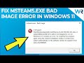 How to fix msteams.exe Bad Image Teams error in Windows 11