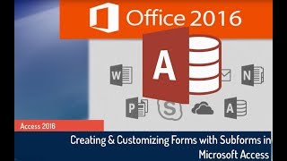 Microsoft Access 2016 Tutorial: Creating and Customizing Forms and Subforms in Access
