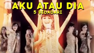 5 Bidadari - Aku atau Dia (Official Video Clip with RBT)