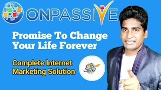 #ONPASSIVE | Promise To Change Your Life Forever | Complete Internet Marketing Solution |