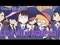 Should you watch: Little Witch Academia?