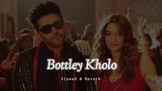 Bottley Kholo - Slowed \u0026 Reverb - Guru Randhawa