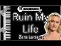 Ruin My Life - Zara Larsson - Piano Karaoke Instrumental