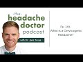 Ep. 149: What is a Cervicogenic Headache?