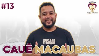 Cauê Macaubas | Podcast Aliança em Amor Ep. 13