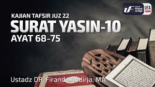 Tafsir Juz 22:  Surat Yasin #10 Ayat 68-75 - Ustadz Dr. Firanda Andirja M.A