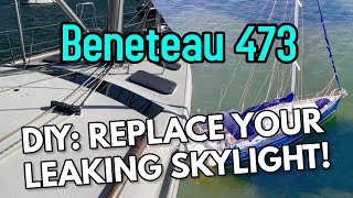 Beneteau Oceanis 473 Skylight Replacement | Baked On My Boat