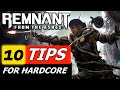 Remnant: From The Ashes | Top 10 Tips for Hardcore Mode!