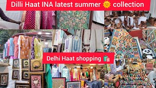 Dilli Haat INA || Delhi haat INA latest video || Exclusive summer 🌞 collection shopping 🛍️