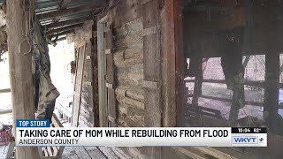‘It’s still home’: Anderson County man and mother with cancer face damaged home after floods