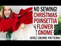 Christmas Gnome / Poinsettia Gnome DIY / No Sew Gnome Idea / Free Gnome Pattern