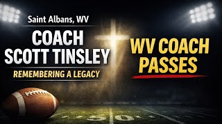 Coach Scott Tinsley Death & Obituary Saint Albans, WV Football Coach Remembered